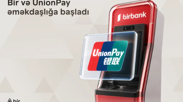 Bir və “UnionPay” tərəfdaşlığı ilə Azərbaycanda beynəlxalq ödəniş imkanları genişlənir