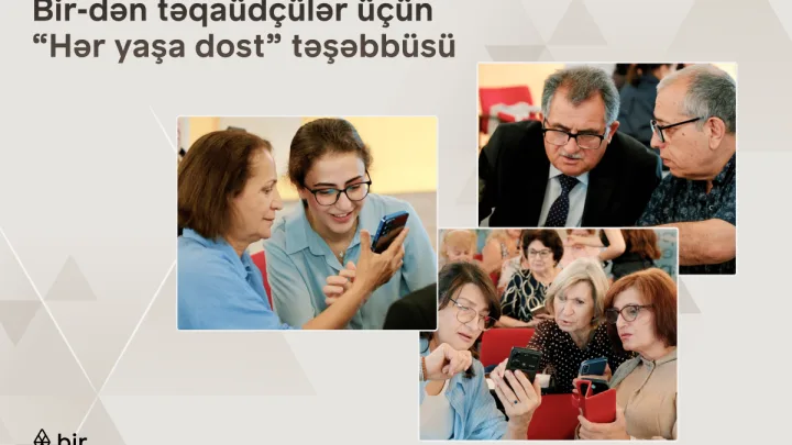 “Bir”dən təqaüdçülər üçün “Hər yaşa dost” təşəbbüsü